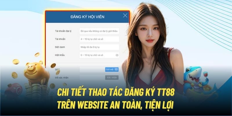 Chi tiết thao tác đăng ký TT88 trên website an toàn, tiện lợi 