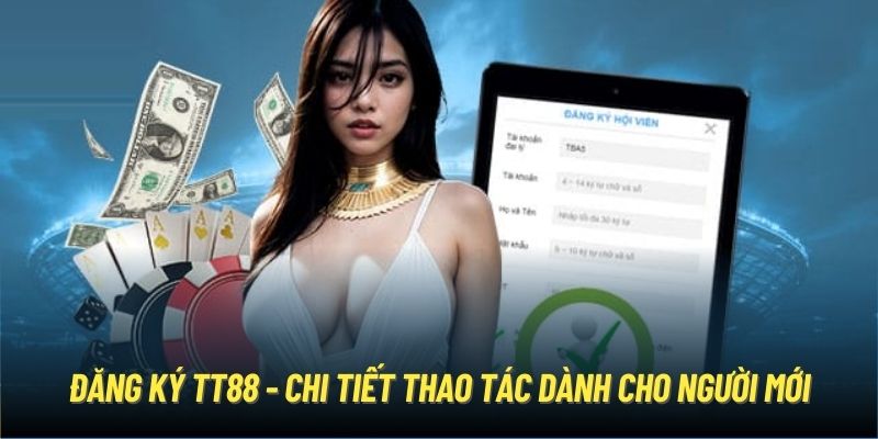 Đăng Ký TT88 - Chi Tiết Thao Tác Dành Cho Người Mới