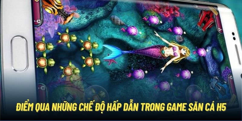 Điểm qua những chế độ hấp dẫn trong game săn cá H5