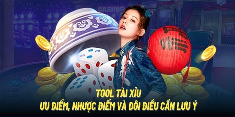 Tool Tài Xỉu | Ưu Điểm, Nhược Điểm Và Đôi Điều Cần Lưu Ý