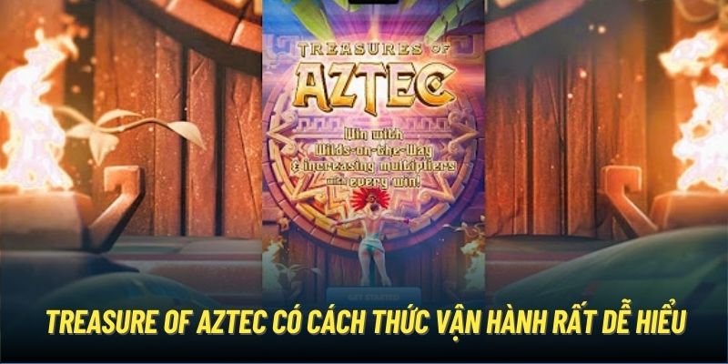 Treasure of Aztec có cách thức vận hành rất dễ hiểu